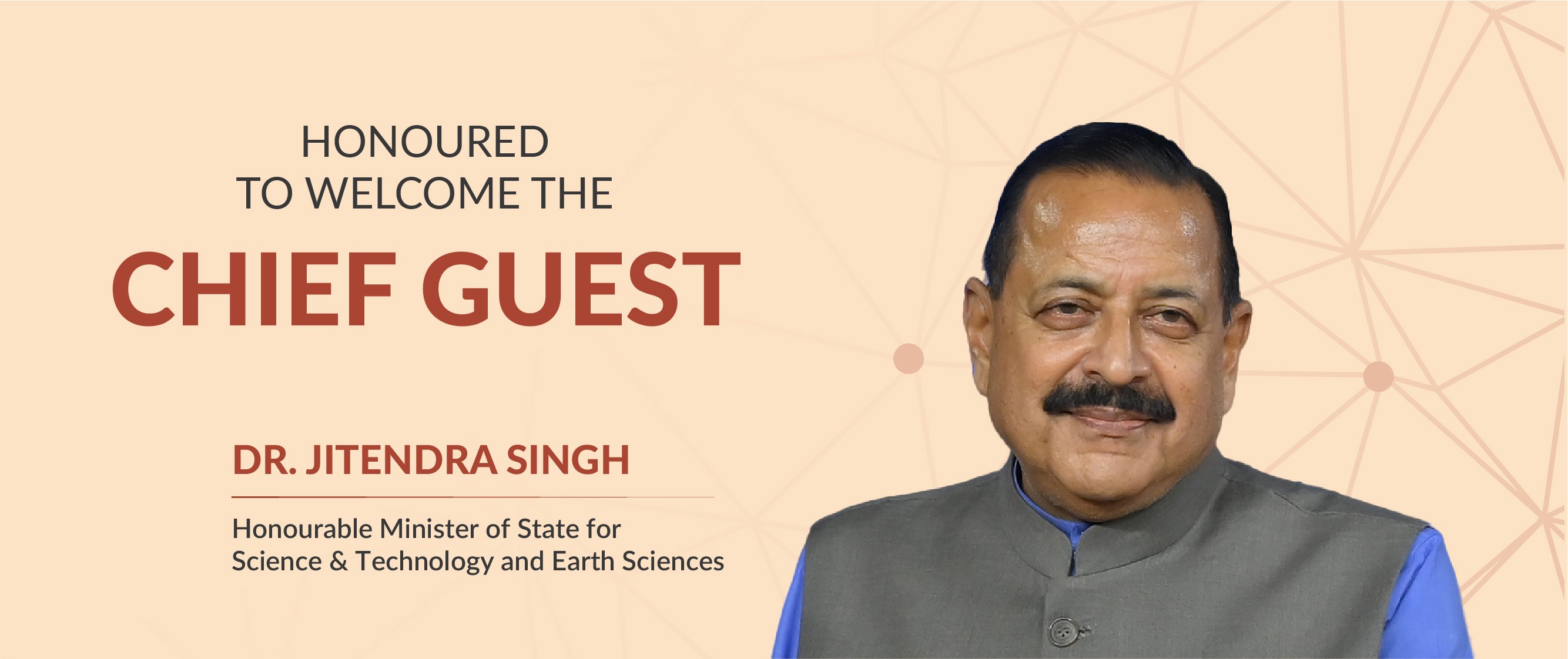 Honoured to welcome the Chief Guest — Dr. Jitendra Singh, Honourable Minister of State for Science & Technology and Earth Sciences
